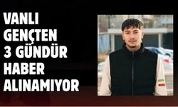 Van’da 20 Yaşındaki Gençten 3 Gündür Haber Alınamıyor