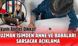 Vanlı Aileler Dikkat! Uzmanından Anne Babaları Sarsacak Açıklama!