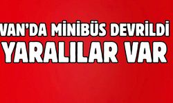 Van’da minibüs devrildi! Yaralılar var!
