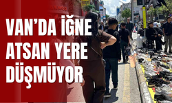 Van Çarşılarında "İğne Atsan Yere Düşmüyor"
