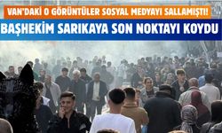 Van’daki O Görüntüler Sosyal Medyayı Sallamıştı! Başhekim Sarıkaya Son Noktayı Koydu