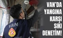 Van’da Yangına Karşı Sıkı Denetim!