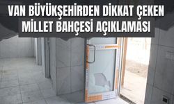 Van Büyükşehirden Dikkat Çeken Millet Bahçesi Açıklaması