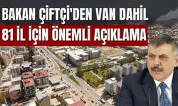 Bakan Çiftçi'den Van Dahil 81 İl İçin Önemli Açıklama