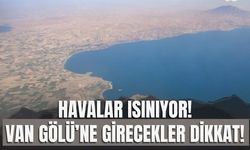 Havalar Isınıyor! Van Gölü’ne Girecekler Dikkat!