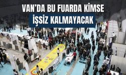 Van’da Bu Fuarda Kimse İşsiz Kalmayacak