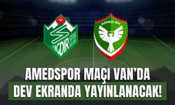 Amedspor Maçı Van’da Dev Ekranda Yayınlanacak!