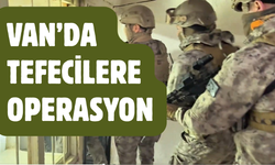 Van’da Tefecilere Operasyon! Çok Sayıda Gözaltı!