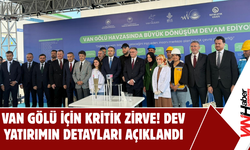 Van Gölü İçin Kritik Zirve! Dev Yatırımın Detayları Açıklandı
