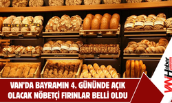 Van’da Bayramın 4. Gününde Hangi Fırınlar Açık? İşte Nöbetçi Fırınlar