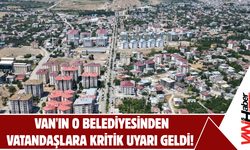 Van'ın O Belediyesinden Vatandaşlara Kritik Uyarı Geldi!