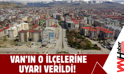 Van’da 8 İlçeye Uyarı Verildi!