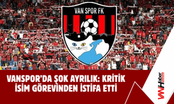 Vanspor’da Şok Ayrılık: Kritik İsim Görevinden İstifa Etti