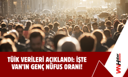 TÜİK Verileri Açıklandı: İşte Van’ın Genç Nüfus Oranı