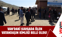Van’daki Silahlı Kavgada Hayatını Kaybeden Kişinin Kimliği Belli Oldu