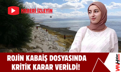 Rojin Kabaiş Dosyasında Kritik Karar: Mahkemeden “Soruşturma Yok” Kararına İptal