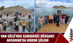 Van Gölü’nde Karadeniz Rüzgarı! Akdamar’da Horon Şöleni