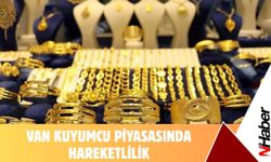 Van Kuyumcu Piyasasında Hareketlilik