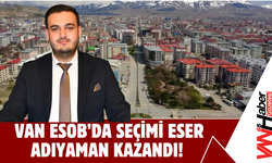 Van ESOB’da Seçimi Eser Adıyaman Kazandı