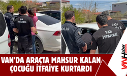 Van’da Araçta Mahsur Kalan Çocuğu İtfaiye Kurtardı!
