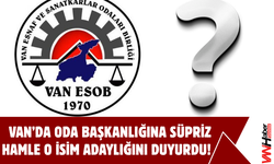 Van’da ESOB Yarışı Başlıyor! Eser Adıyaman Adaylığını Açıkladı!