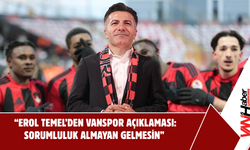 “Erol Temel’den Vanspor Açıklaması: Sorumluluk Almayan Gelmesin”