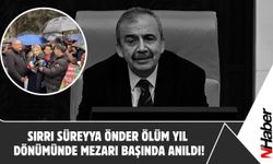 Sırrı Süreyya Önder Ölüm Yıl Dönümünde Mezarı Başında Anıldı!