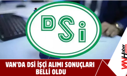 Van’da DSİ İşçi Alımı Sonuçları Belli Oldu!