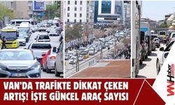 Van’da Trafikte Dikkat Çeken Artış! İşte Güncel Araç Sayısı