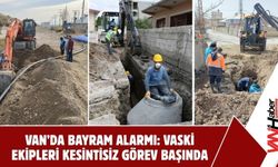 Van’da Bayram Alarmı: VASKİ Ekipleri Kesintisiz Görev Başında!