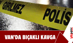 Van’da Bıçaklı Kavga!