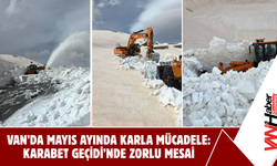 Van’da Mayıs Ayında Karla Mücadele: Karabet Geçidi’nde Zorlu Mesai!