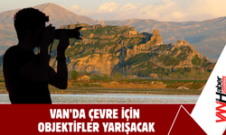 Van’da Çevre İçin Objektifler Yarışacak!