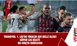 Trendyol 1. Lig’de Finalin Adı Belli Oldu! Süper Lig Bileti Bu Maçta Verilecek