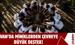 Van’da Miniklerden Çevreye Büyük Destek!