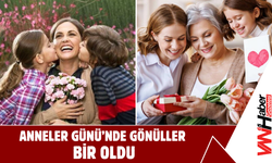 Anneler Günü’nde Gönüller Bir Oldu