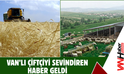 Van’lı Çiftçiyi Sevindiren Haber Geldi!