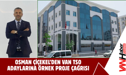 Osman Çiçekel’den Van TSO Adaylarına Örnek Proje Çağrısı