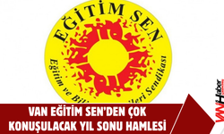Van Eğitim Sen’den Çok Konuşulacak Yıl Sonu Hamlesi