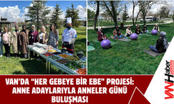 Van’da “Her Gebeye Bir Ebe” Projesi: Anne Adaylarıyla Anneler Günü Buluşması