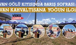 Van Gölü Kıyısında Barış Sofrası: Dünyaca Ünlü Kahvaltıya Yoğun İlgi