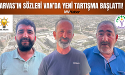 Arvas’ın Sözleri Van’da Yeni Tartışma Başlattı!