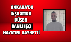 Ankara'da İnşaattan Düşen Vanlı İşçi Hayatını Kaybetti