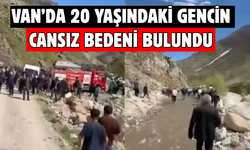 Van Bahçesaray'da Müküs Çayı'na Düşen Gencin Cansız Bedeni Bulundu