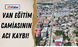 Van Eğitim Camiasının Acı Kaybı!