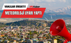 Vanlılar Dikkat! Meteoroloji Uyarı Yaptı
