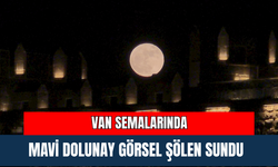 Van Semalarında Mavi Dolunay Görsel Şölen Sundu