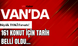 Van’da Büyük TOKİ Fırsatı! 161 Konut İçin Tarih Belli Oldu