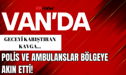 Van’da Geceyi Karıştıran Kavga: Yaralılar Var!