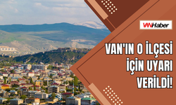 Van'ın O İlçesi İçin Uyarı Verildi